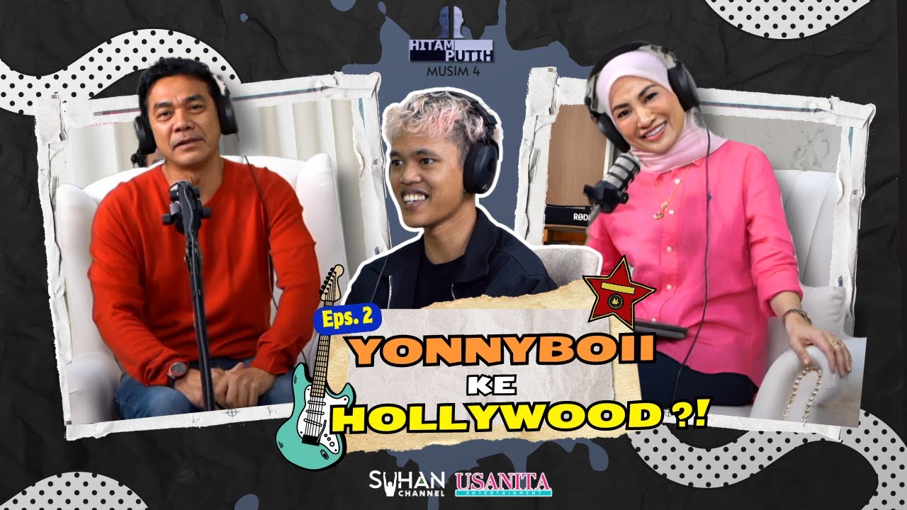 YONNYBOII KE HOLLYWOOD?! - EP 2 [PODCAST HITAM PUTIH KEHIDUPAN MUSIM 4]