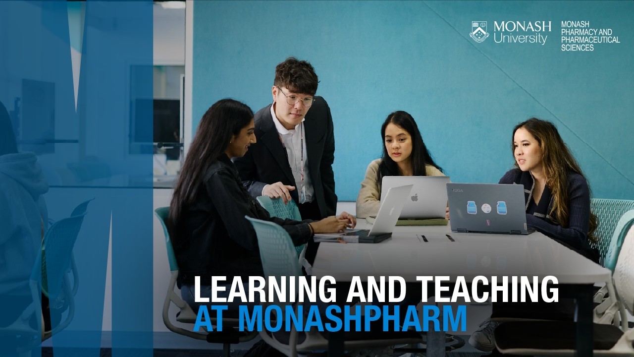Learning and Teaching at Monash Pharmacy and Pharmaceutical Sciences