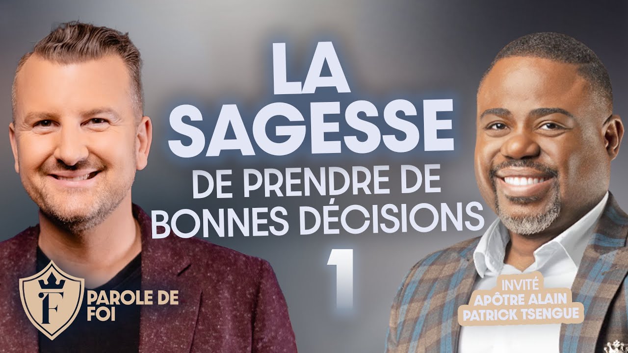 LA SAGESSE de prendre de bonnes décisions #1 | Invité spécial : Apôtre Alain Patrick Tsengue