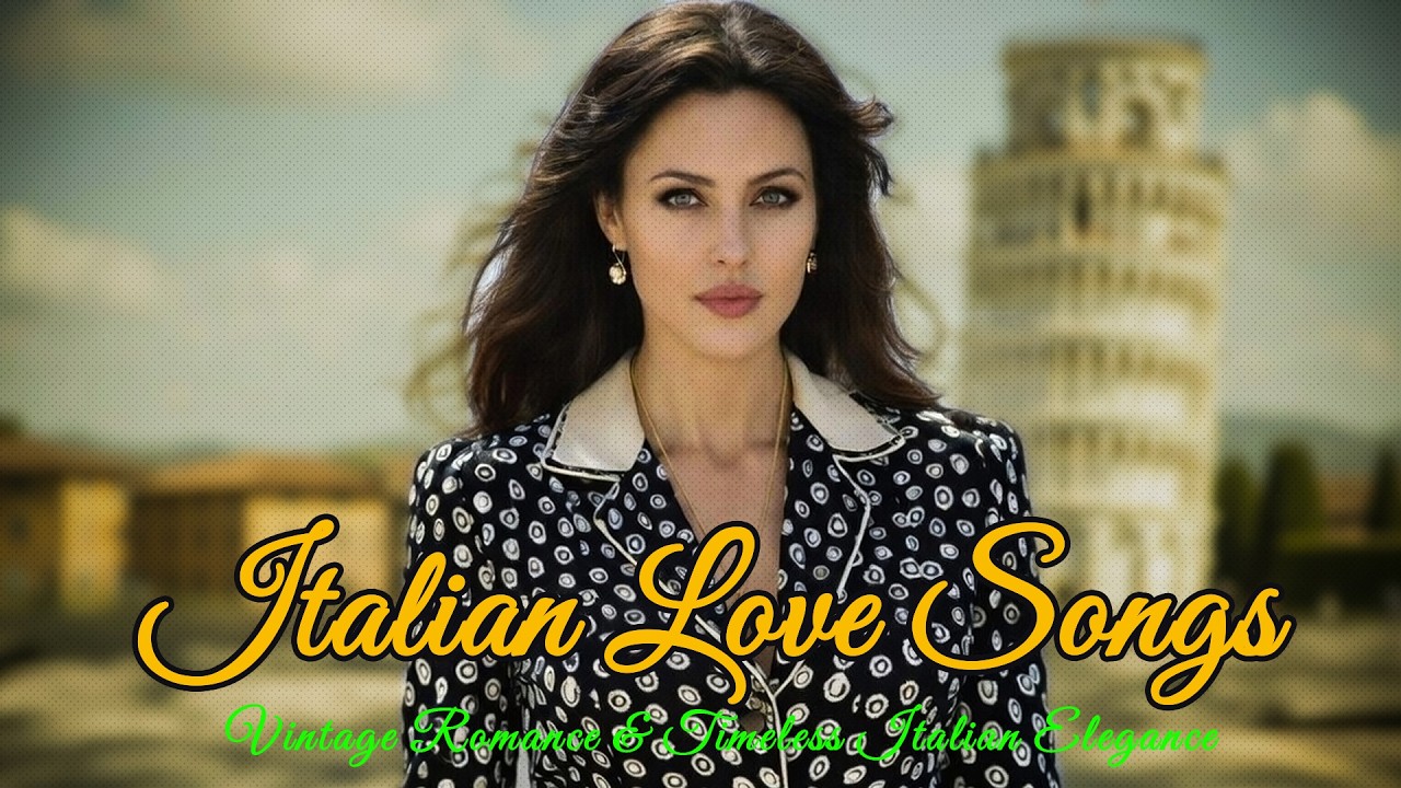 Immortal Italian Love Songs 🎶 Vintage Romance & Timeless Italian Elegance ❤️ Love Songs Oldies