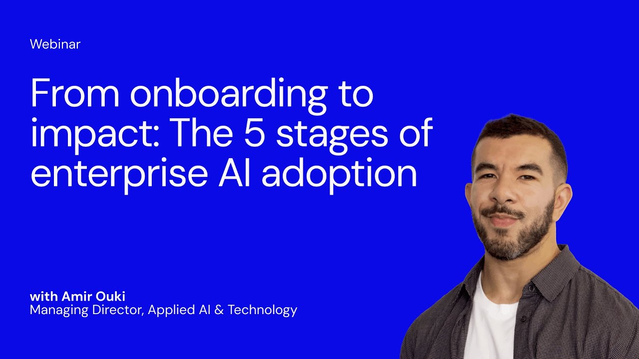 Webinar: From onboarding to impact - the 5 stages of enterprise AI adoption