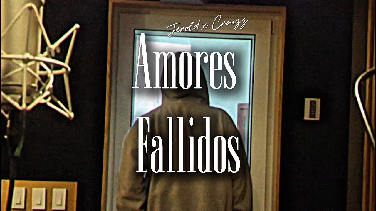 Jerold, CROUZZ - Amores Fallidos (Official Lyric Video)