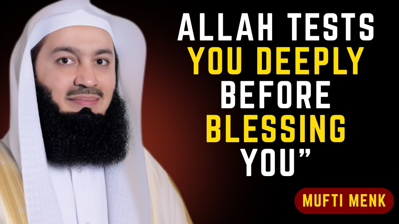 Allah Tests You Deeply Before Blessing You