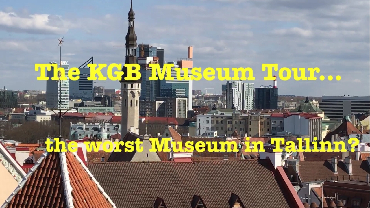 The KGB Museum - Tallinn - Possibly the worst Museum in the World?
