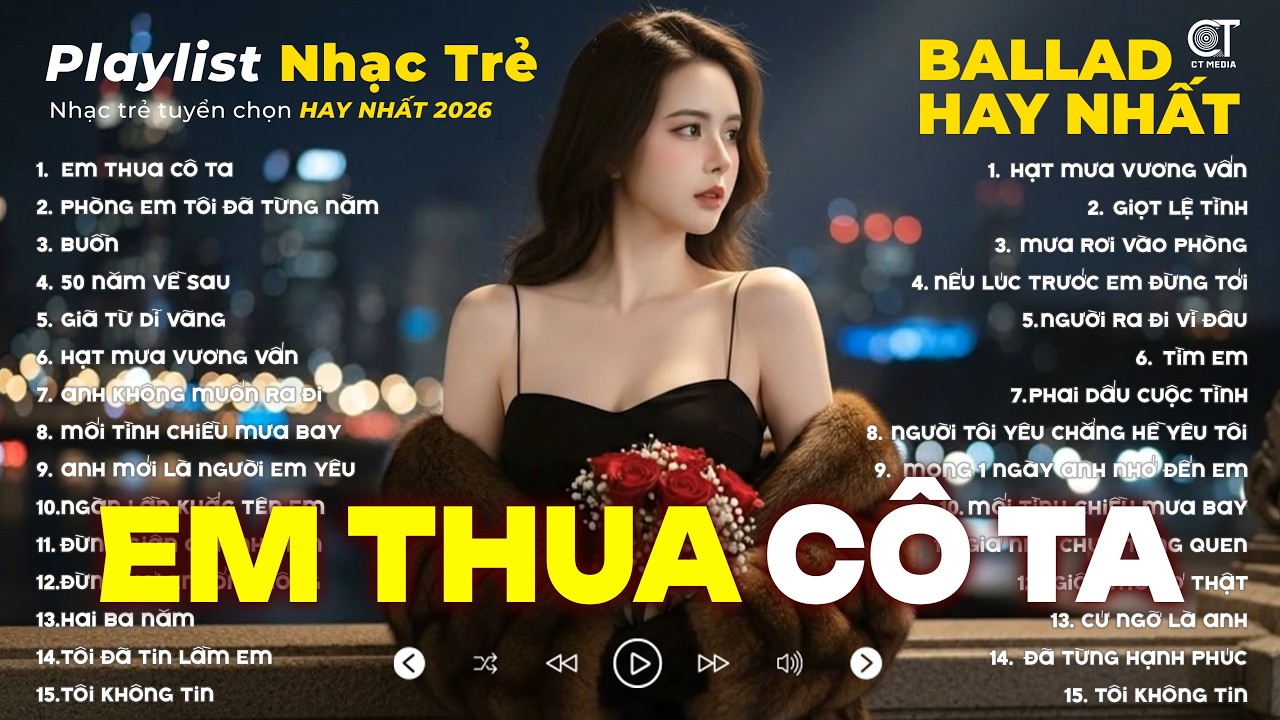 Nhạc Trẻ Ballad Triệu View 2026 | Em Thua Cô Ta | Top 15 Bài Hát Nhạc Trẻ Về Tình Yêu Hay Nhất