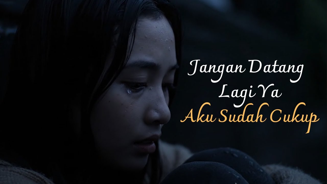 Jangan Datang Lagi, Aku Sudah Cukup| Official Music Video