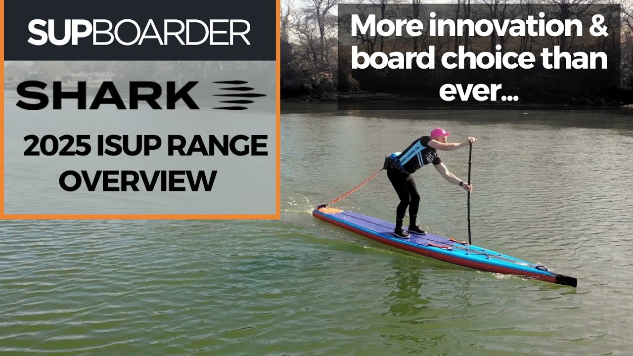2025 Shark SUP Range Overview / They have it all covered!