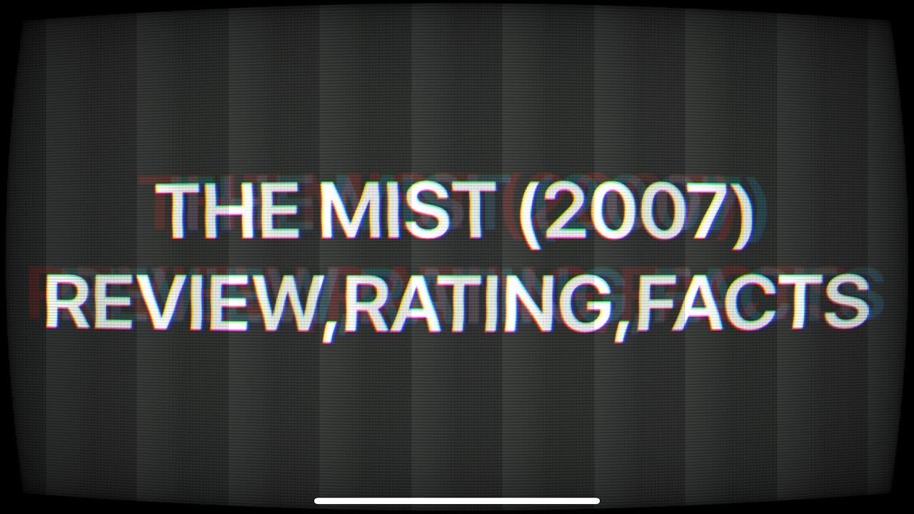 THE MIST (2007) REVIEW,RATING,FACTS