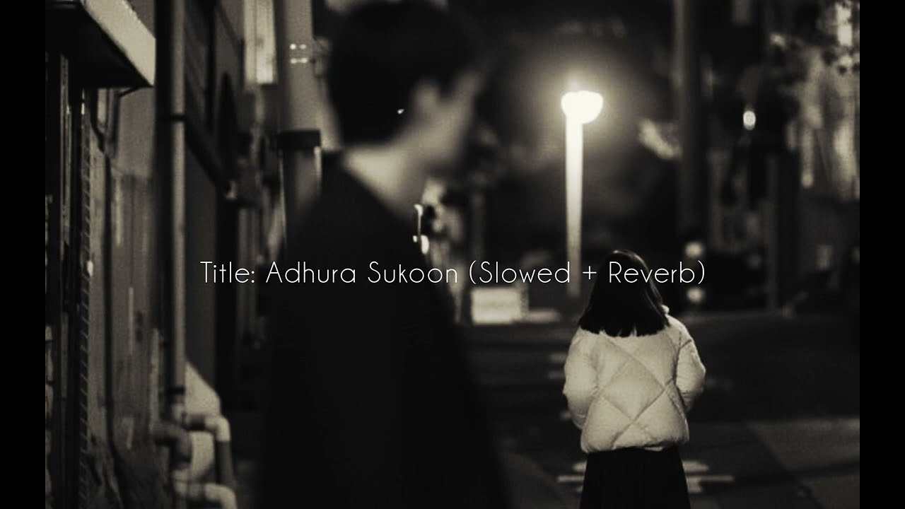  Adhura Sukoon (Slowed + Reverb) ||calm sad music || romantic sad song || sad aesthetic music,
