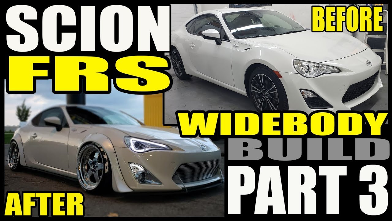 SCION FRS FULL BUILD PART 3 - WIDEBODY / FLARES & SPOILER WITH PAINT -- PROJECT WIDEBODY FRS