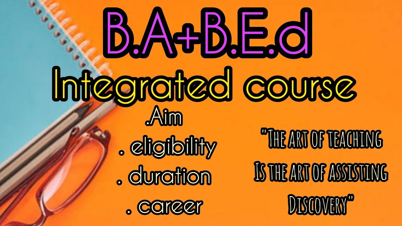 B.A-B.E.d integrated course detail in Hindi /aim/duration/eligibility/higher education