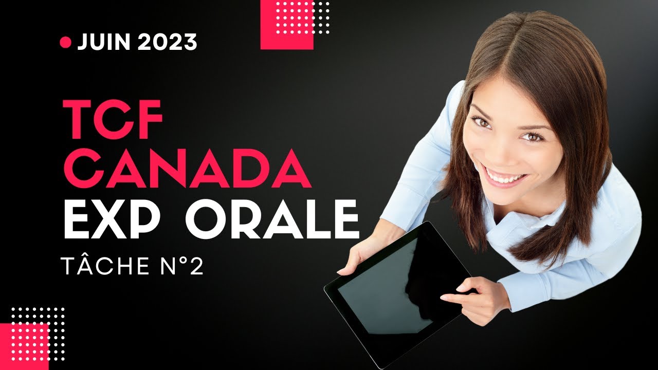TCF Canada Expression Orale Tâche N°2 Juin 2023