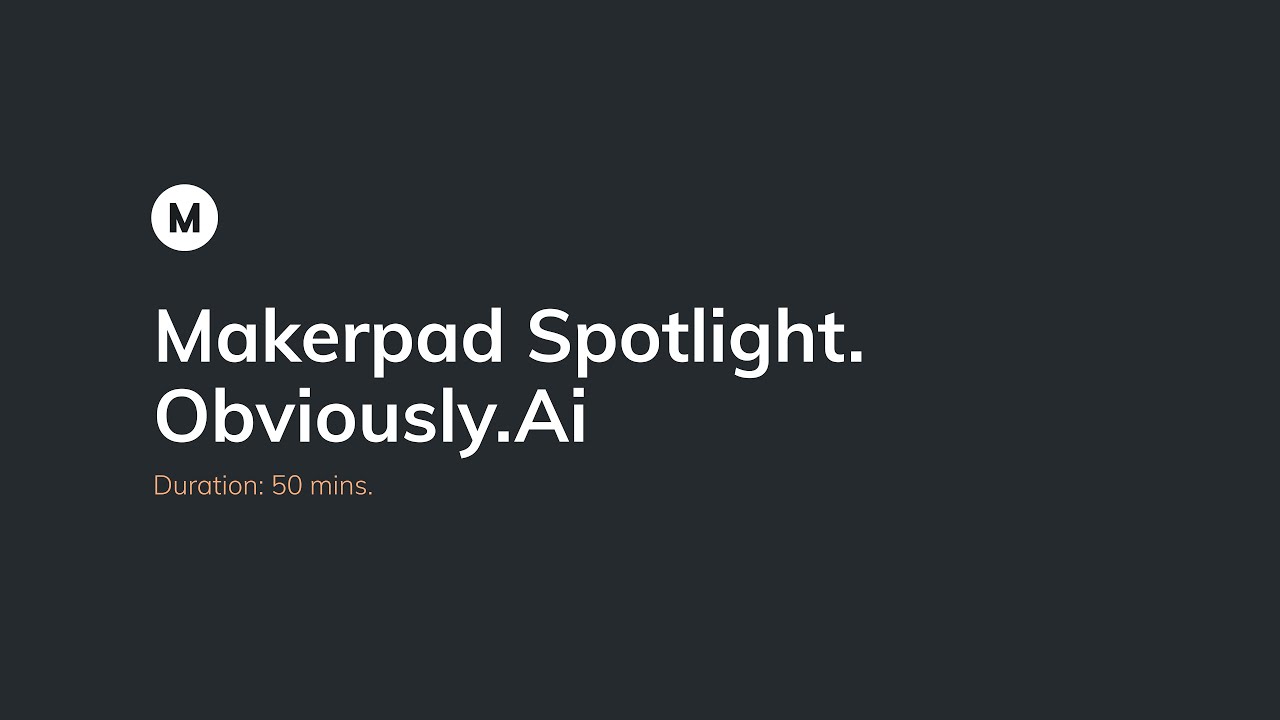 Makerpad Spotlight with Obviously.AI