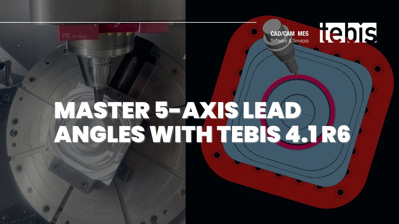 Master 5-Axis Lead Angles with Tebis Version 4.1 R6 | Precision Machining Simplified