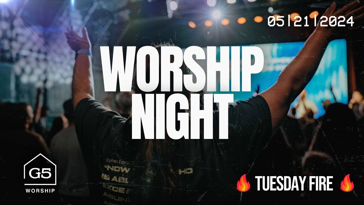 Worship Night - Tuesday Fire | G5 Church