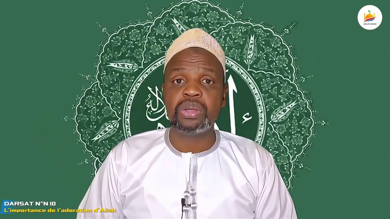 DARSAT- N * 10 L'importance de l'adoration d'Allah Soubhanahou watanla