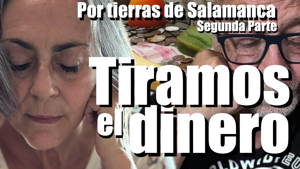 HAY MUCHO DINERO TIRADO POR EL SUELO, POR TIERRAS DE SALAMANCA (SEGUNDA PARTE) (4K) #264