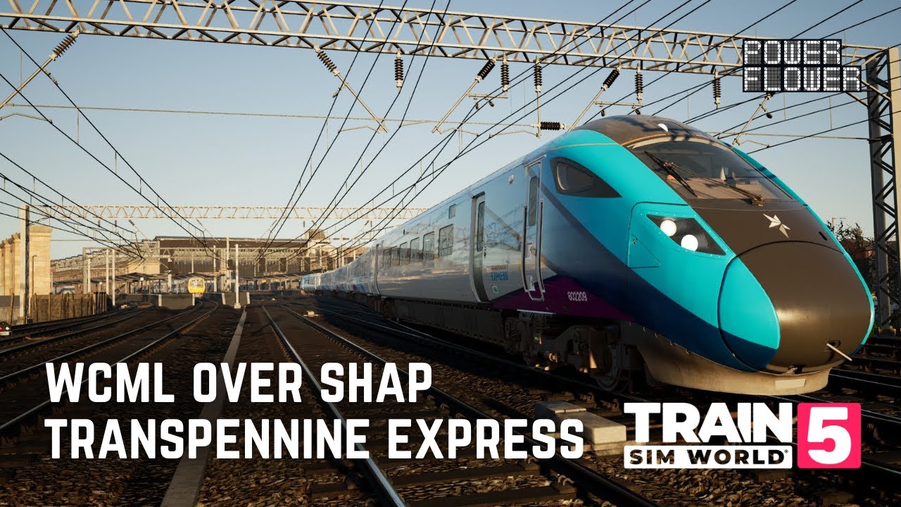 TRAIN SIM WORLD 5 | WCML TRANSPENNINE EXPRESS SOUTHBOUND