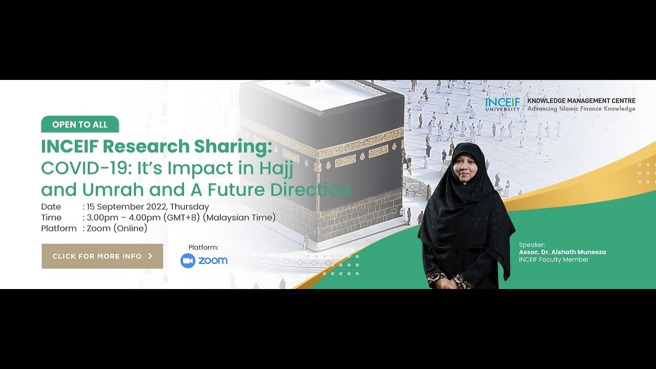 INCEIF Research Sharing: COVID 19 it’s impact in Hajj and Umrah and a future direction.