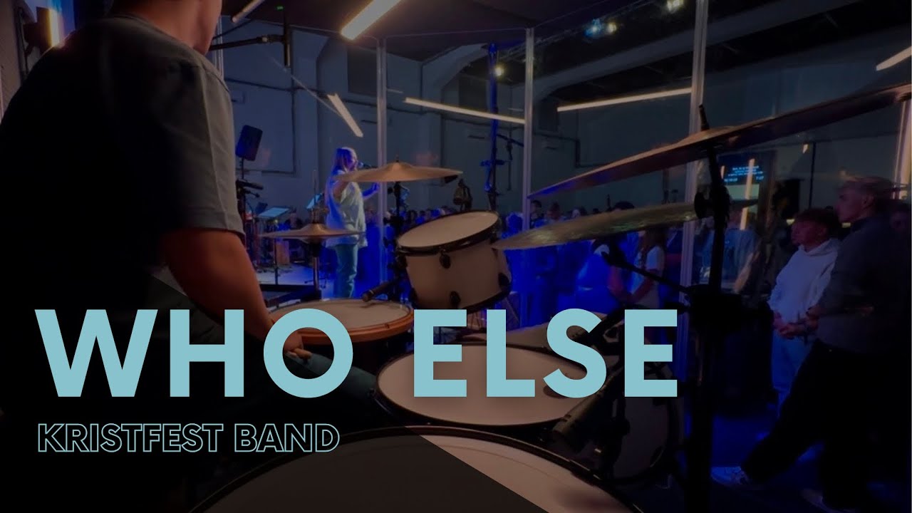 Who Else - KristFest Band | drum cam