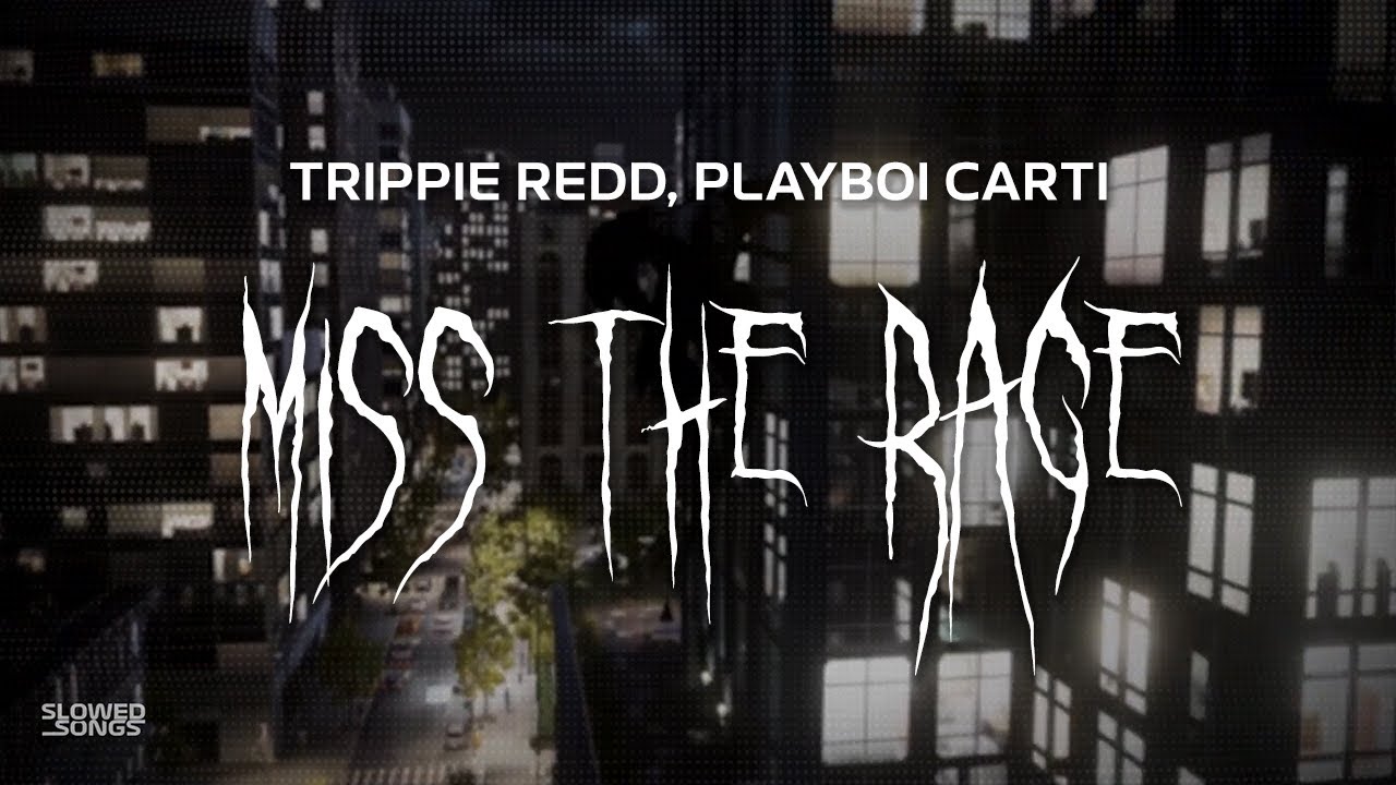 trippie redd, playboi carti - miss the rage [ slowed + reverb ] (lyrics)