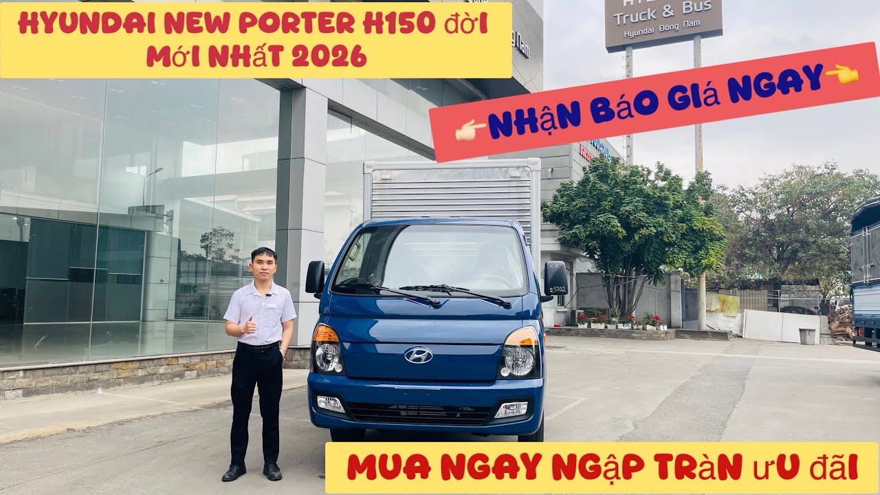 Mua ngay New Porter H150 tải trọng 1,5 tấn sản xuất 2026 để nhận nhiều ưu đãi, phụ kiện theo xe!!!