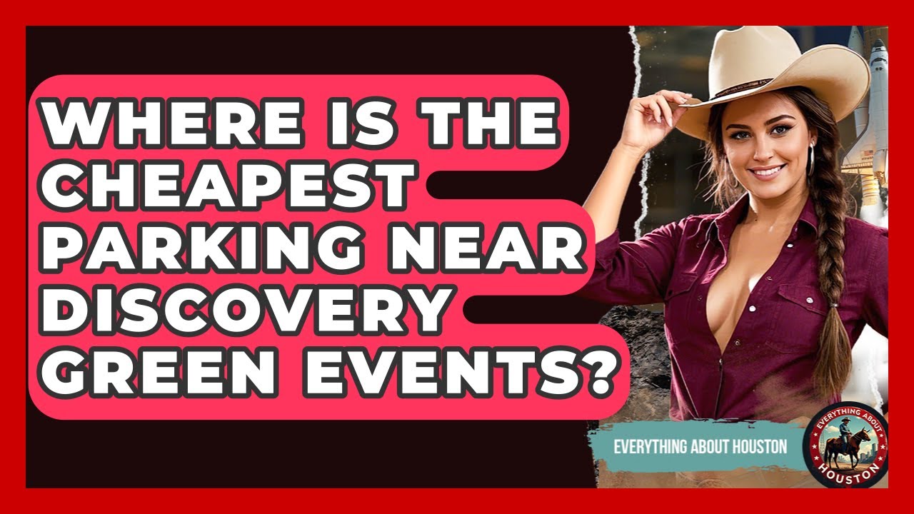 Where Is The Cheapest Parking Near Discovery Green Events? - Everything About Houston
