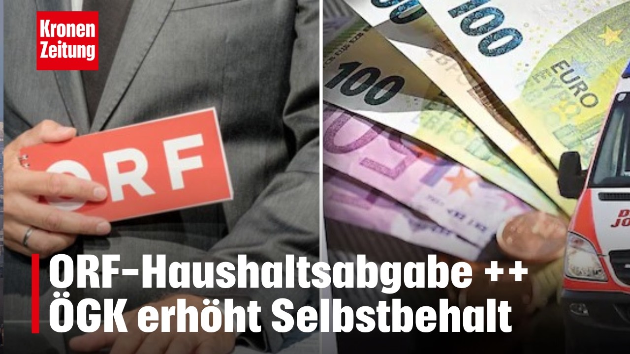 ORF-Haushaltsabgabe ++ ÖGK erhöht Selbstbehalt