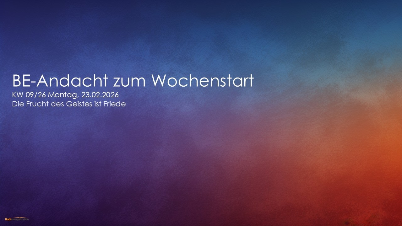 Andacht zum Wochenstart KW09/26 - Die Frucht des Geistes ist Friede