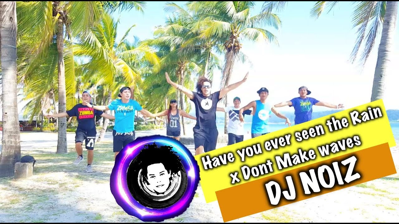 Have you ever seen the Rain x Dont make waves | DJ NOIZ |Zumba® |Alfredo Jay | Choreography | Dance