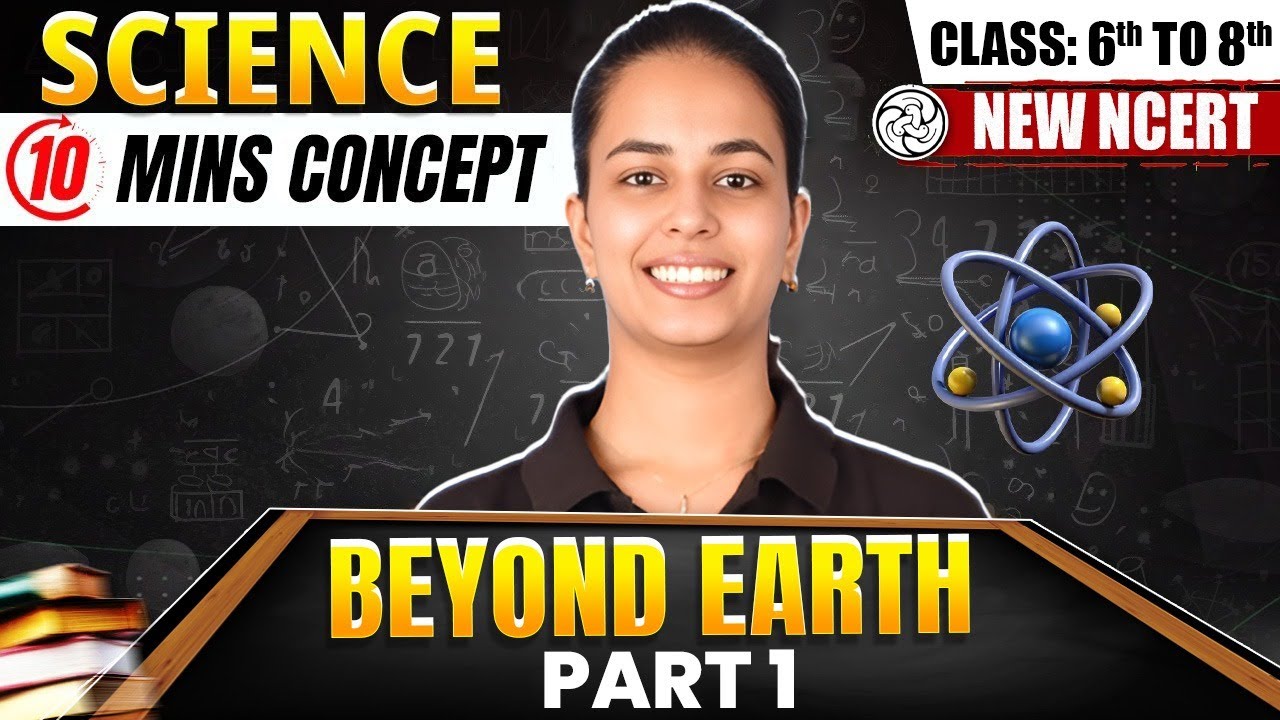 Beyond Earth Part 1 in 10 Mins | Science For Class 6th to Class 8th | New NCERT