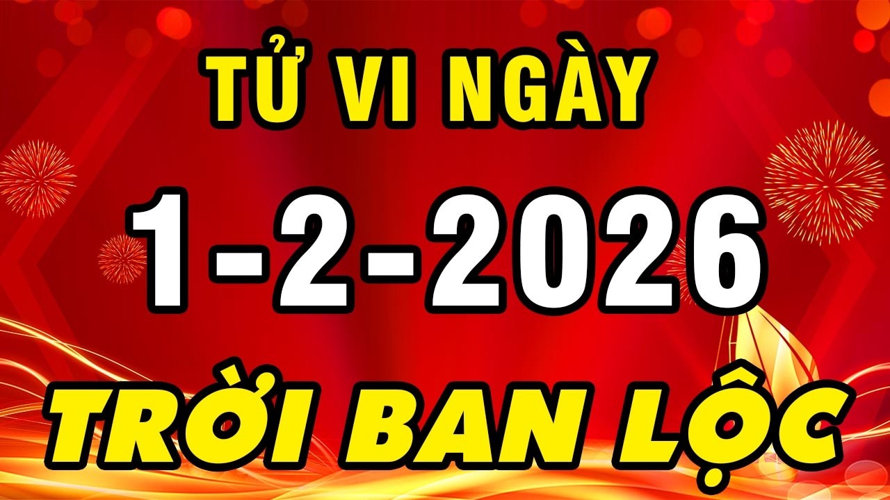 Tu Vi Hang Ngay 1-2-2026 Trời Ban Cho Lộc Con Giáp Này Số Đỏ Như Son Giàu Nứt Vách Tiền Tỷ Cầm Tay