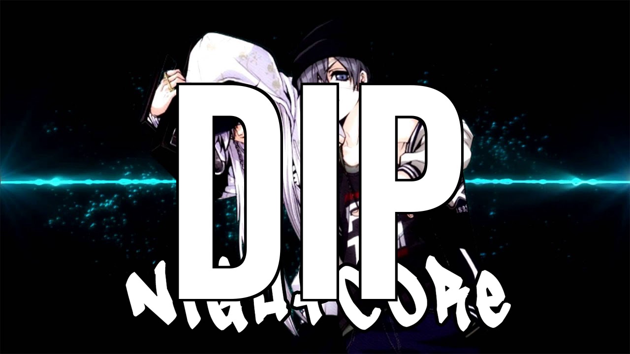 (NIGHTCORE) Dip (feat. Nicki Minaj) - Tyga
