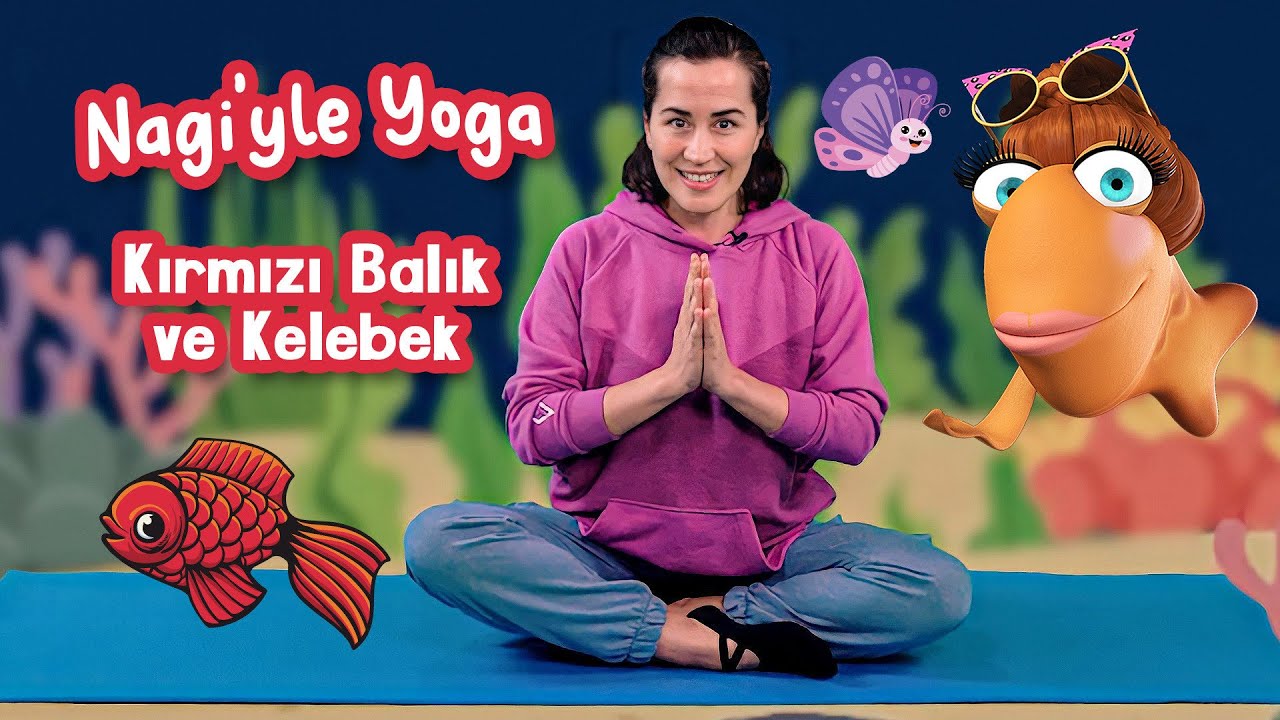 NAGİ İLE ÇOCUK YOGASI | KIRMIZI BALIK VE KELEBEK