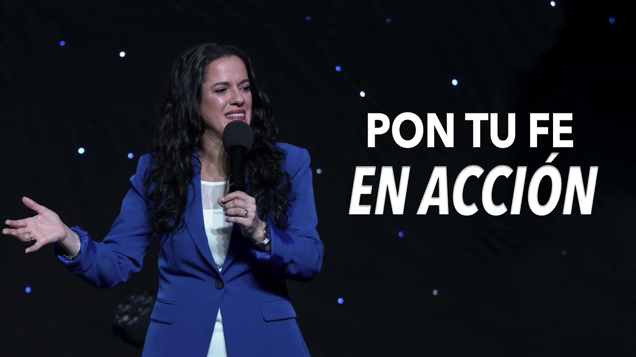 ¡Pon Tu Fe En Acción! - Pastora Ana Olondo