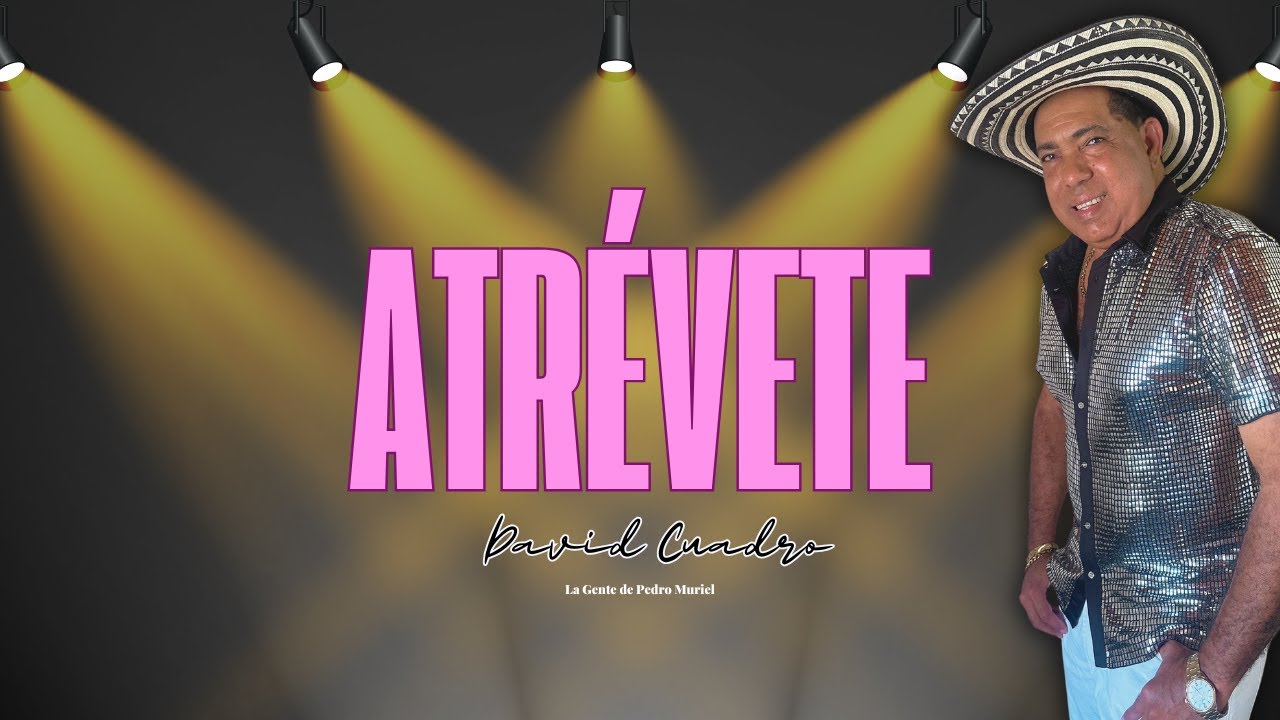 Atrévete - David Cuadro y La Gente de Pedro Muriel
