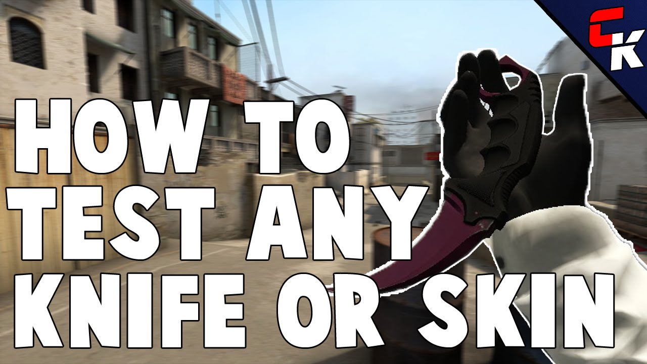How To Test ANY Knife Or Skin In CSGO