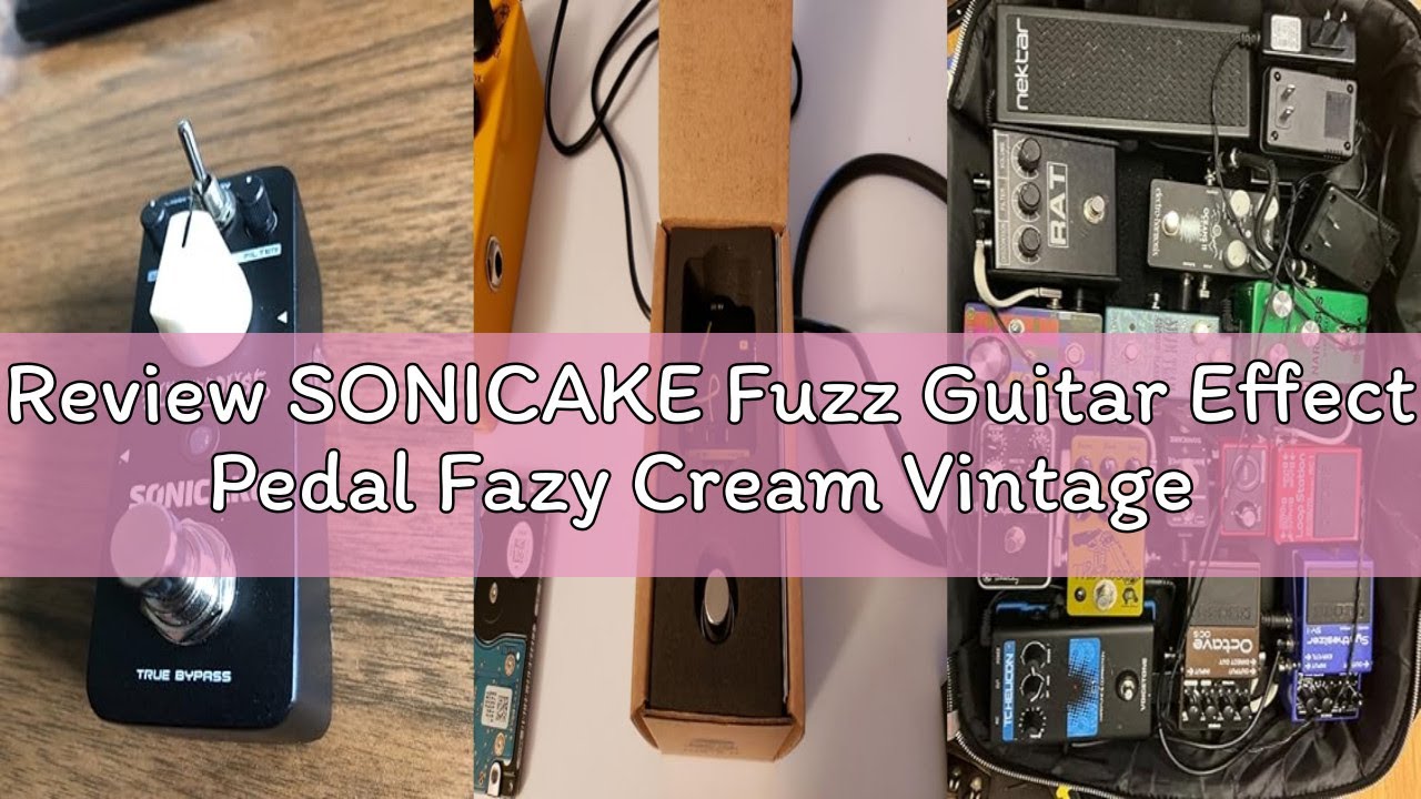 Review SONICAKE Fuzz Guitar Effect Pedal Fazy Cream Vintage Fuzz Pedal True Bypass
