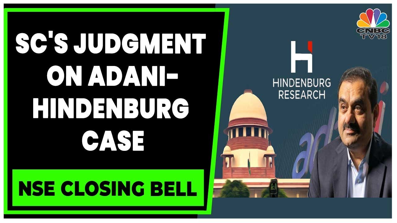 Adani-Hindenburg Case: SC Directs SEBI To Probe Adani | NSE Closing Bell | CNBC-TV18