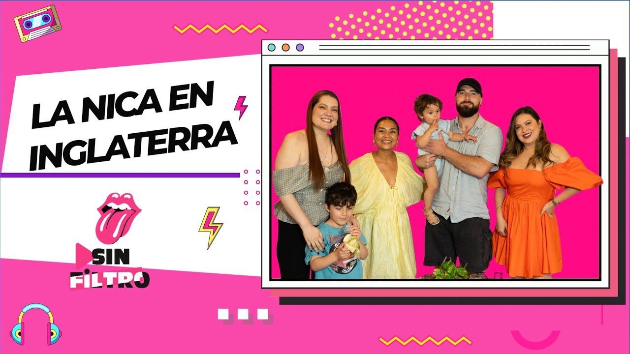 Sin Filtro con la Nica en Inglaterra y su regreso a Nicaragua