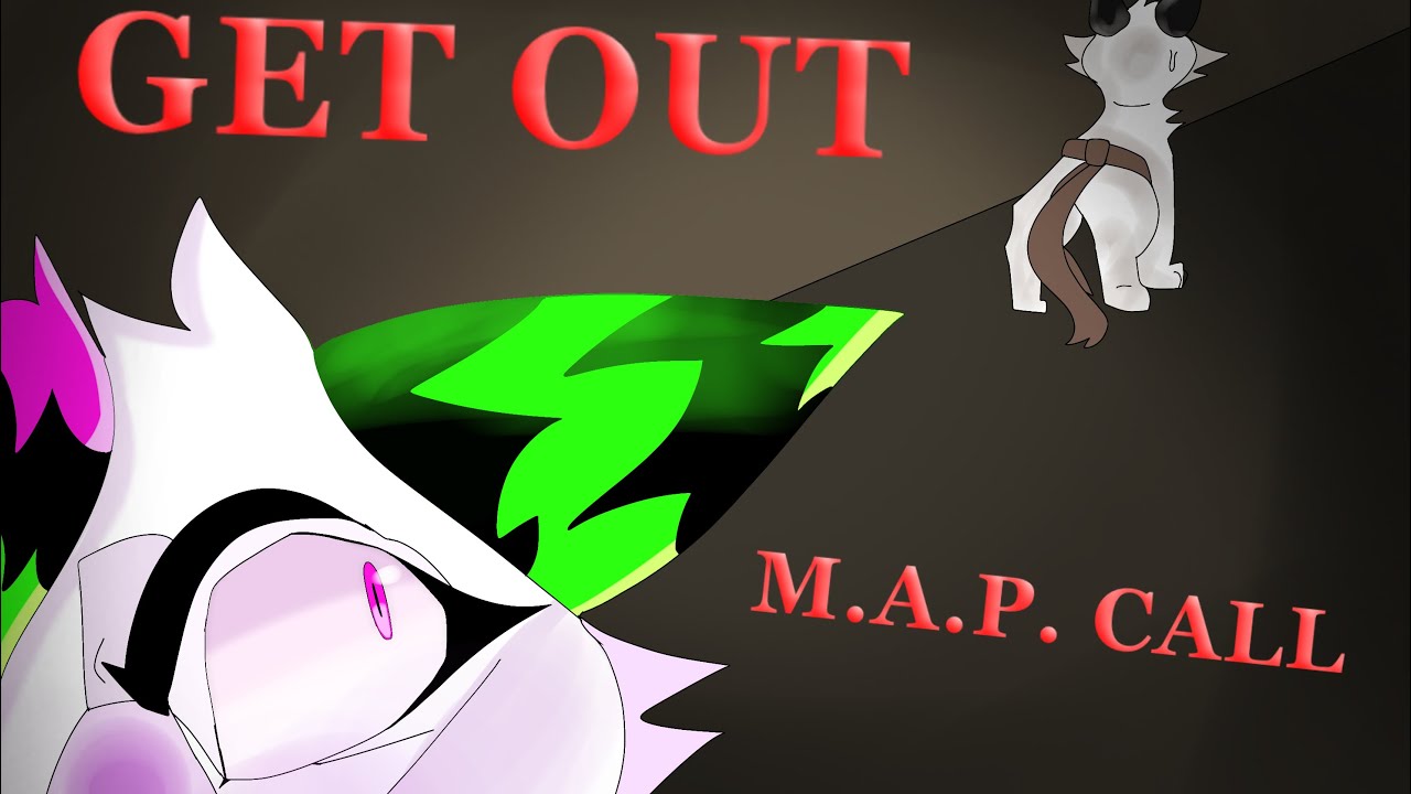 Get out MAP CALL! (Open)