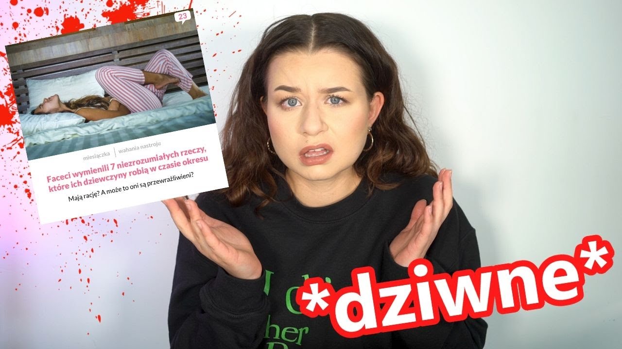 7 DZIWNYCH rzeczy, kt&oacute;re robisz podczas OKRESU 🤷&zwj;♀️ Robisz to?