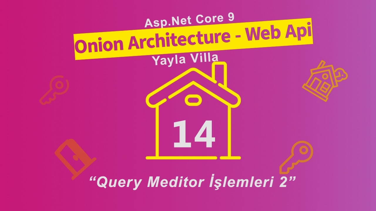 #14 Yayla Villa - Asp.Net Core 9.0 Onion Architecture - Web Api - Query Mediator İşlemleri 2