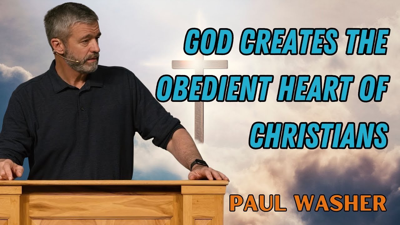 Paul Washer Sermons 2025 - God Creates The Obedient Heart Of Christians