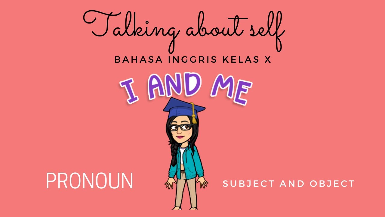PRONOUN (KATA GANTI): KELAS 10- TALKING ABOUT SELF  - SUBJECT DAN OBJECT (MAPEL BAHASA INGGRIS)
