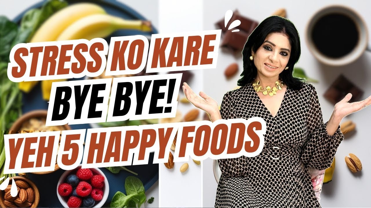 Stress Ko Kare Bye Bye Ye 5 Happy Foods | 