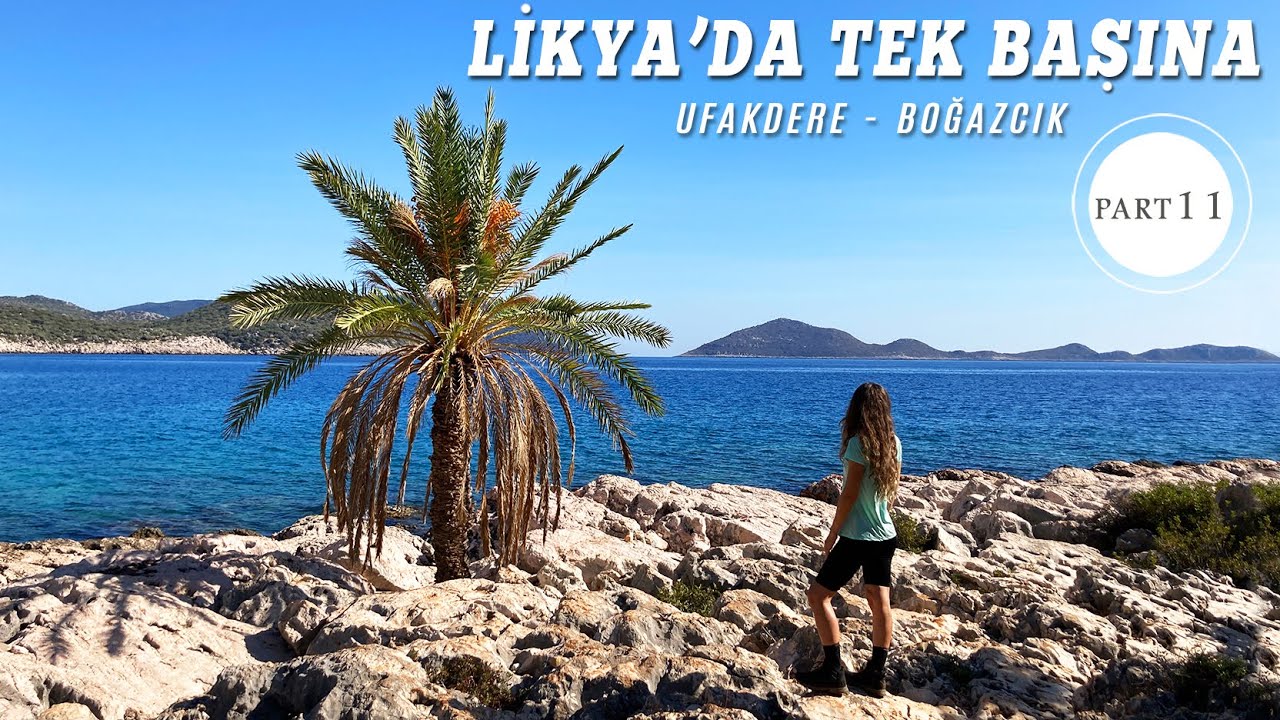LİKYA'DA TEK BAŞINA PART-11 | FAKDERE-ÜZÜM İSKELESİ-BOĞAZCIK