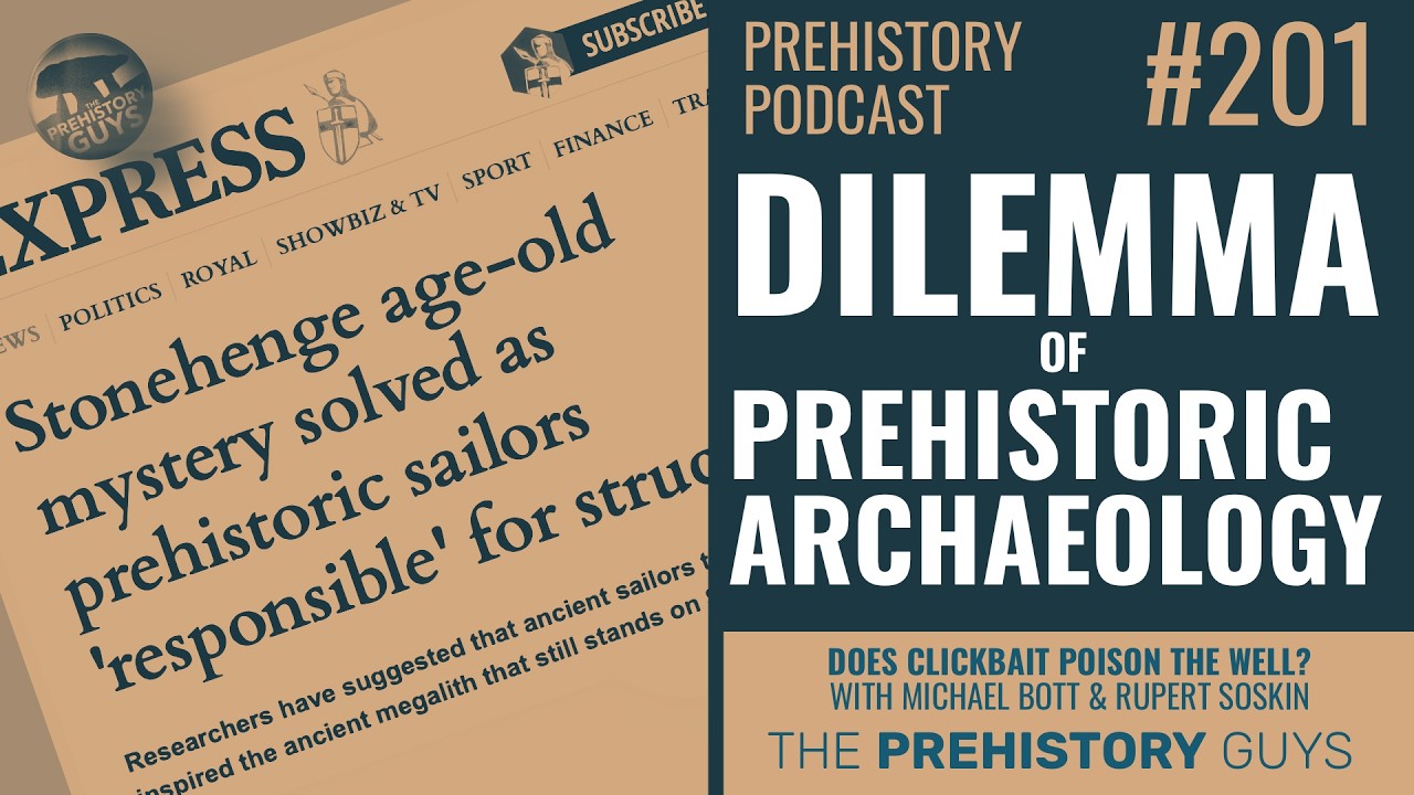 When Archaeologists Go Too Far with Their Theories | PREHISTORY PODCAST 201