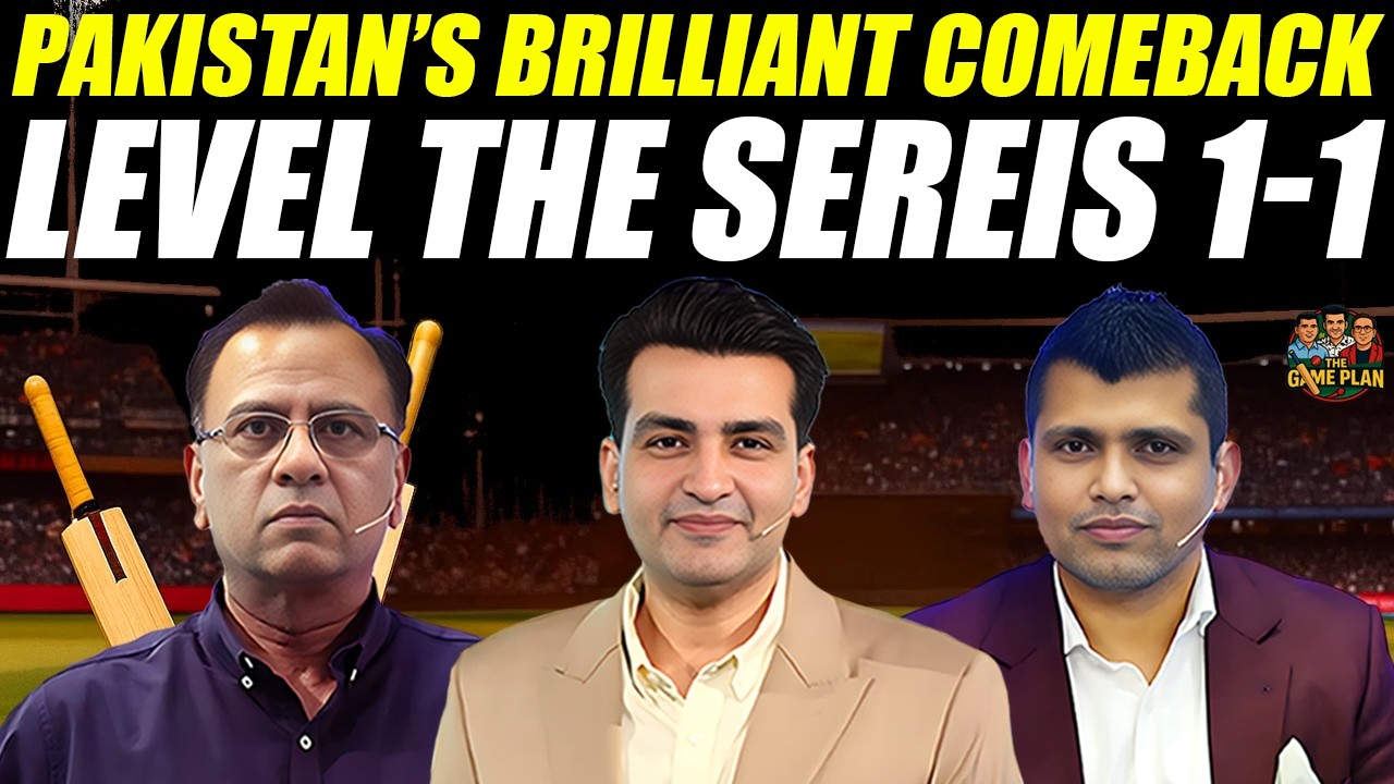 Pakistan’s Brilliant Comeback & Level The Sereis 1-1 | The Game Plan