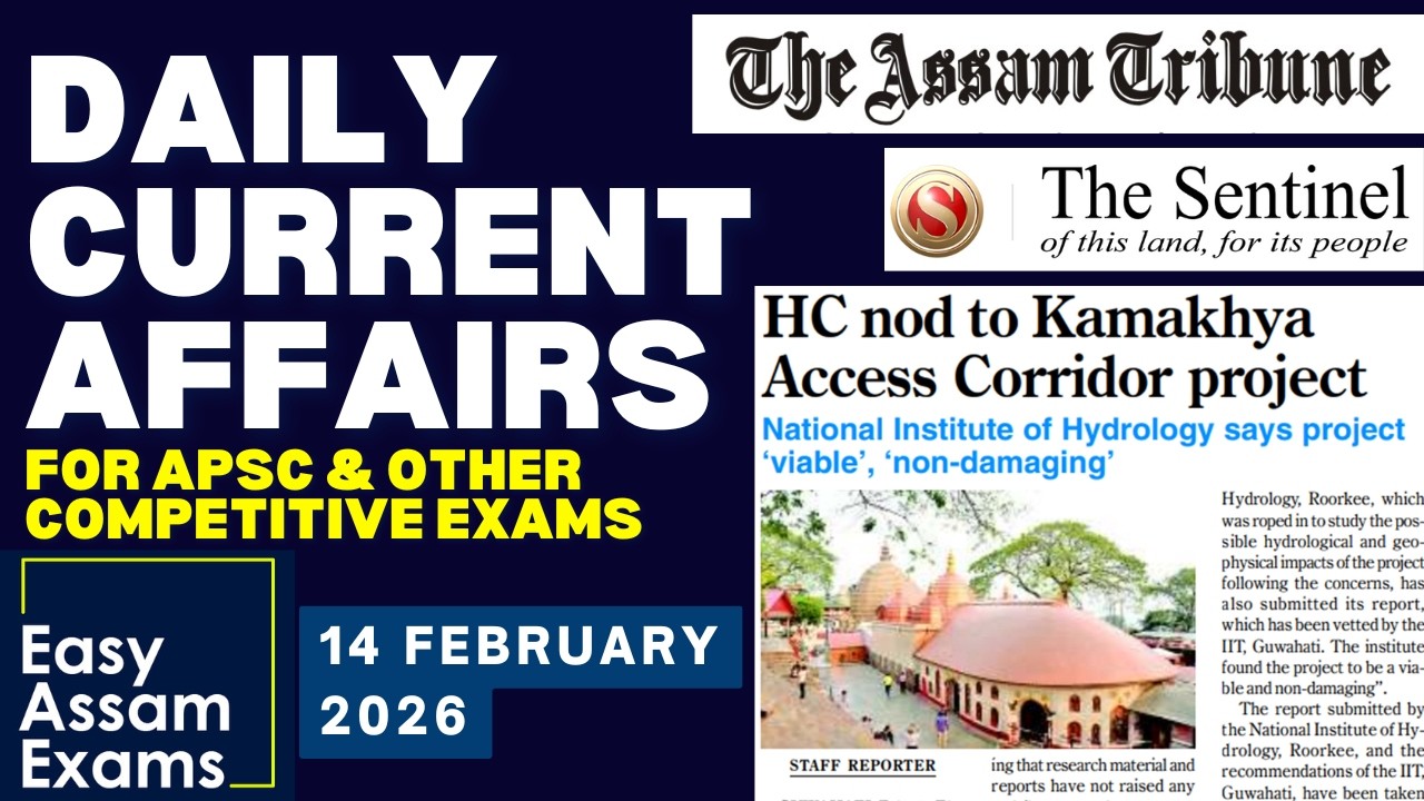 Daily Current Affairs- 14 February 2026 | EASY ASSAM EXAMS | APSC | ADRE | ASSAM POLICE